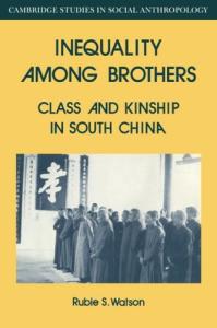 Inequality Among Brothers: Class and Kinship in South China (Cambridge Studies in Social and Cultural Anthropology)