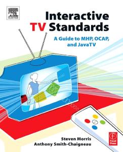 Interactive TV Standards : A Guide to MHP, OCAP, and JavaTV