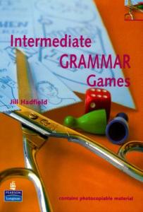 Intermediate grammar games : a collection of grammar games and activities for intermediate students of english
