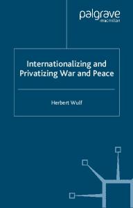 Internationalizing and Privatizing War and Peace