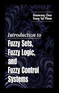 Introduction to Fuzzy Sets, Fuzzy Logic, and Fuzzy Control Systems