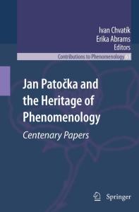 Jan Patocka and the Heritage of Phenomenology: Centenary Papers (Contributions To Phenomenology, 61)