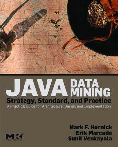 Java Data Mining: Strategy, Standard, and Practice: A Practical Guide for architecture, design, and implementation