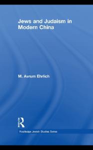 Jews and Judaism in Modern China (Routledge Jewish Studies Series)
