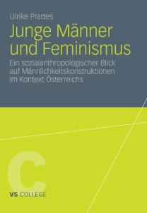 Junge Männer und Feminismus: Ein sozialanthropologischer Blick auf Männlichkeitskonstruktionen im Kontext Österreichs