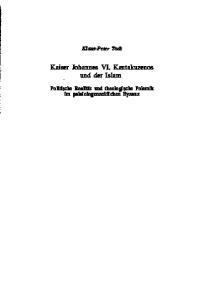 Kaiser Johannes VI. Kantakuzenos und der Islam. Politische Realität und theologische Polemik im palaiologenzeitlichen Byzanz