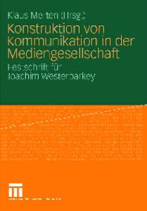 Konstruktion von Kommunikation in der Mediengesellschaft: Festschrift fur Joachim Westerbarkey