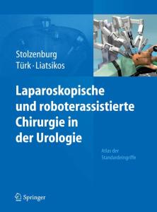 Laparoskopische und roboterassistierte Chirurgie in der Urologie: Atlas der Standardeingriffe