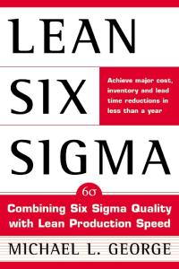 Lean Six Sigma : Combining Six Sigma Quality with Lean Production Speed