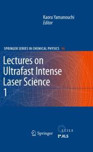 Lectures on Ultrafast Intense Laser Science, vol. 1