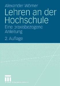 Lehren an der Hochschule: Eine praxisbezogene Anleitung, 2. Auflage