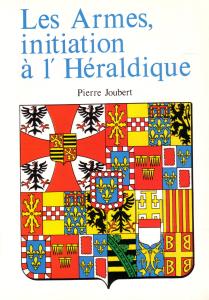 Les Armes, Initiation A L'heraldique Pierre Joubert