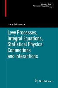 Levy Processes, Integral Equations, Statistical Physics: Connections and Interactions
