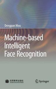 Machine-based Intelligent Face Recognition