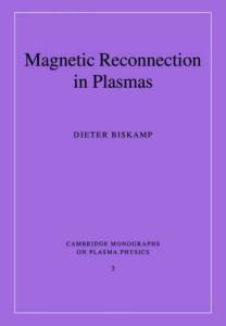 Magnetic Reconnection in Plasmas (Cambridge Monographs on Plasma Physics)