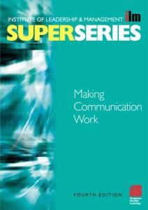 Making Communication Work Super Series, Fourth Edition (ILM Super Series) (ILM Super Series)