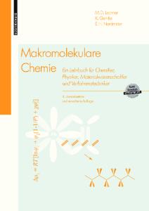 Makromolekulare Chemie: Ein Lehrbuch fur Chemiker, Physiker, Materialwissenschaftler und Verfahrenstechniker