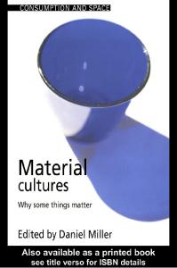 Material Cultures: Why Some Things Matter (Consumption & Space)