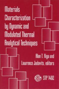 Materials Characterization by Dynamic and Modulated Thermal Analytical Techniques (ASTM special technical publication, 1402)