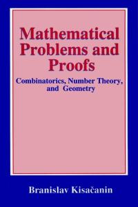 Mathematical Problems and Proofs : Combinatorics, Number Theory, and Geometry