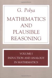 Mathematics and Plausible Reasoning: Induction and Analogy in Mathematics: 001