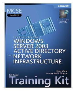 MCSE Self-Paced Training Kit (Exam 70-297): Designing a Microsoft Windows Server 2003 Active Directory and Network Infrastructure: (Exam 70-297); Designing ... Active Directory and Network Infrastructure