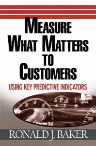 Measure What Matters to Customers: Using Key Predictive Indicators (KPIs)