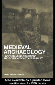 Medieval Archaeology: Understanding Traditions and Contemporary Approaches
