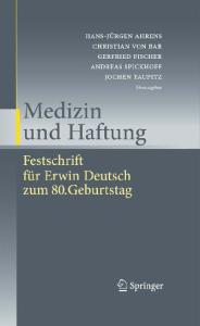 Medizin und Haftung: Festschrift für Erwin Deutsch zum 80. Geburtstag