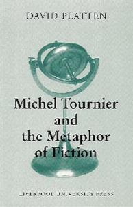 Michel Tournier and the Metaphor of Fiction (Modern French Writers)