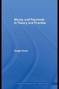 Money and Payments in Theory and Practice (Routledge International Studies in Money & Banking)
