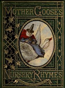 Mother Gooses nursery rhymes : a collection of alphabets, rhymes, tales, and jingles