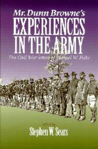 Mr. Dunn Browne's Experiences in the Army: The Civil War Letters of Samuel Fiske (North's Civil War Series, 6)
