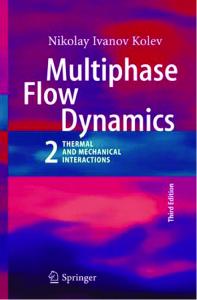 Multiphase Flow Dynamics 2: Thermal and Mechanical Interactions (v. 2)