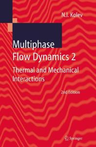 Multiphase Flow Dynamics 2: Thermal and Mechanical Interactions , 2nd Edition