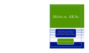Musical AKAs: Assumed Names and Sobriquets of Composers, Songwriters, Librettists, Lyricists, Hymnists and Writers on Music