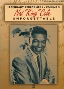 Nat ''King'' Cole Unforgettable: Piano Vocal Chords (Legendary Performers, Vol 9)