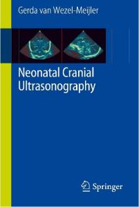 Neonatal Cranial Ultrasonography Guidelines for the Procedure and Atlas of Normal Ultrasound Anatomy