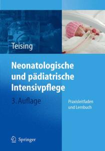 Neonatologische und padiatrische Intensivpflege: Praxisleitfaden und Lernbuch 3. Auflage