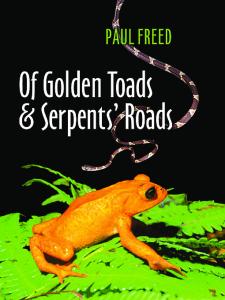 Of Golden Toads and Serpents' Roads (Louise Lindsey Merrick Natural Environment Series, Np. 34)