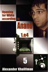 Opening for White According to Anand 1.e4, Volume 5 (Repertoire Books)