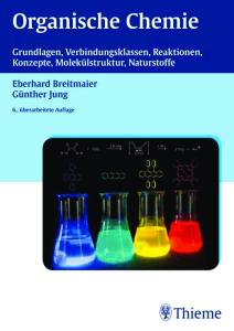 Organische Chemie: Grundlagen, Verbindungsklassen, Reaktionen, Konzepte, Molekulstruktur, Naturstoffe, 6. Auflage