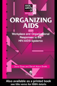 Organizing Aids: Workplace and Organizational Responses to the HIV AIDS Epidemic (Social Aspects of Aids Series)