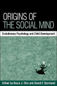Origins of the Social Mind: Evolutionary Psychology and Child Development