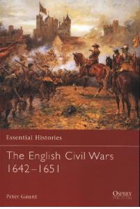 Osprey Essential Histories 58: The English Civil Wars 1642-1651
