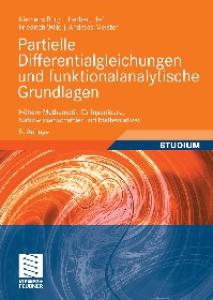 Partielle Differentialgleichungen und funktionalanalytische Grundlagen: Höhere Mathematik für Ingenieure, Naturwissenschaftler und Mathematiker, 5. Auflage