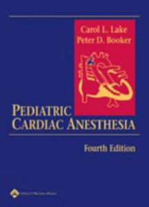 Pediatric Cardiac Anesthesia, 4th edition