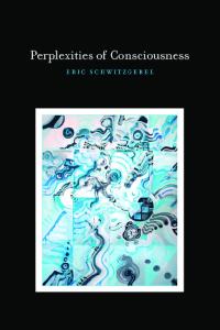 Perplexities of Consciousness (Life and Mind: Philosophical Issues in Biology and Psychology)