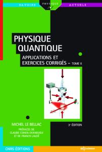 Physique quantique : Tome 2, Applications et exercices corrigés, 3e
