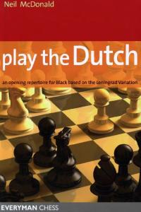 Play the Dutch: An Opening Repertoire for Black based on the Leningrad Variation